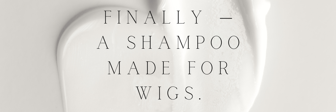 Wig Wash™ - How We Solved the “What Shampoo Do I Use?” Problem