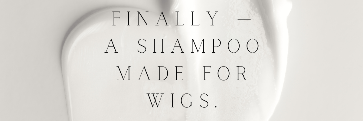 Wig Wash™ - How We Solved the “What Shampoo Do I Use?” Problem